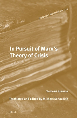 In Pursuit of Marx's Theory of Crisis by Samezō, Kuruma