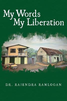 My Words, My Liberation by Ramlogan, Rajendra