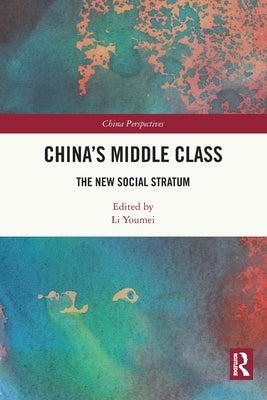 China's Middle Class: The New Social Stratum by Youmei, Li