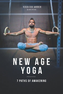 New Age Yoga - 7 Paths of Awakening by Warren, Riki