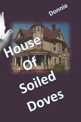 House of Soiled Doves by Donnie