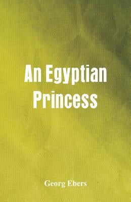 An Egyptian Princess by Ebers, Georg