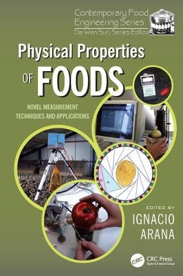 Physical Properties of Foods: Novel Measurement Techniques and Applications by Arana, Ignacio