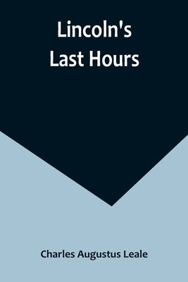 Lincoln's Last Hours by Augustus Leale, Charles