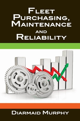 Fleet Purchasing, Maintenance and Reliability by Murphy, Diarmaid