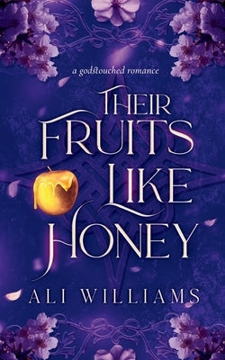 Their Fruits Like Honey: A Sapphic Fae Retelling Romance by Williams, Ali