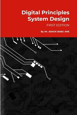 Digital Principles System Design: Fundamental Idea by Ane, Ashok Babu