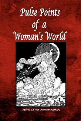 Pulse Points of a Woman's World by Parsons-Ramsey, Sylvia Lavone