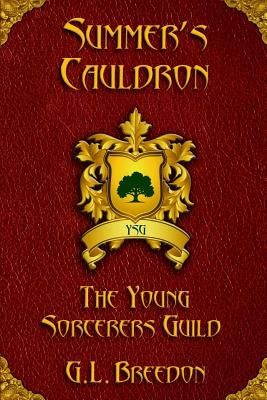 Summer's Cauldron (The Young Sorcerers Guild - Book 2) by Breedon, G. L.