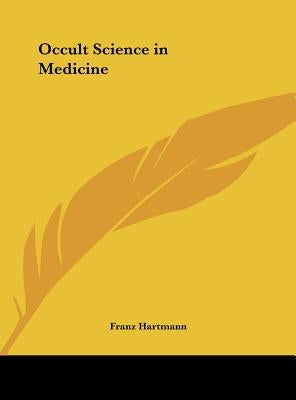 Occult Science in Medicine by Hartmann, Franz