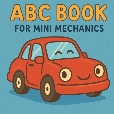 ABC Book For Mini Mechanics by Jones, Brynleigh R.