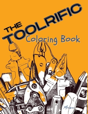 The Toolrific Coloring Book by Maze