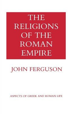 The Religions of the Roman Empire by Ferguson, John