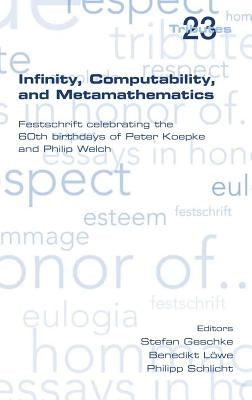 Infinity, Computability and Metamathematics by Geschke, Stefan
