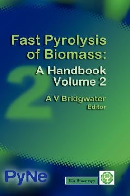 Fast Pyrolysis of Biomass: A Handbook Volume 2 by Bridgwater, A. V.