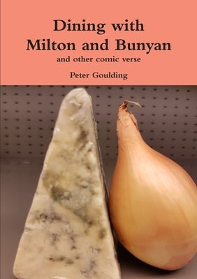 Dining with Milton and Bunyan and other comic verse by Goulding, Peter