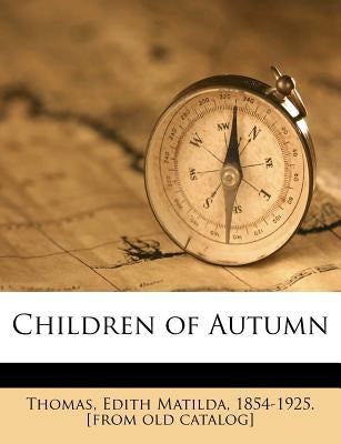 Children of Autumn by Thomas, Edith Matilda