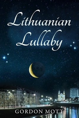 Lithuanian Lullaby by Mott, Gordon