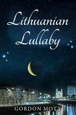 Lithuanian Lullaby by Mott, Gordon