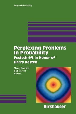 Perplexing Problems in Probability: Festschrift in Honor of Harry Kesten by Bramson, Maury
