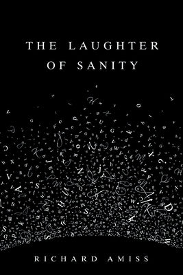 The Laughter of Sanity by Amiss, Richard