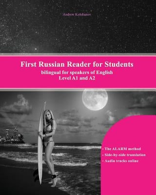 First Russian Reader for Students: bilingual for speakers of English Level A1 and A2 by Kolobanov, Andrew