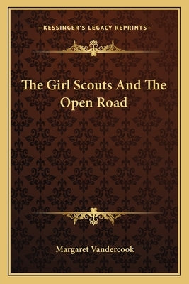 The Girl Scouts And The Open Road by Vandercook, Margaret