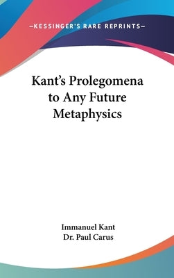 Kant's Prolegomena to Any Future Metaphysics by Kant, Immanuel