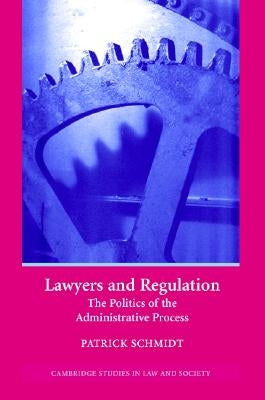 Lawyers and Regulation by Schmidt, Patrick