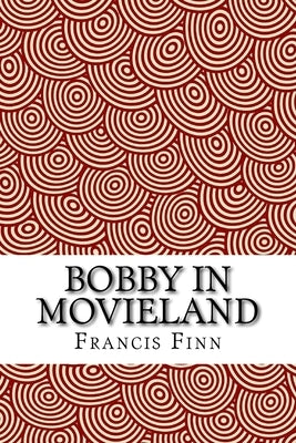 Bobby in Movieland by Finn, Francis