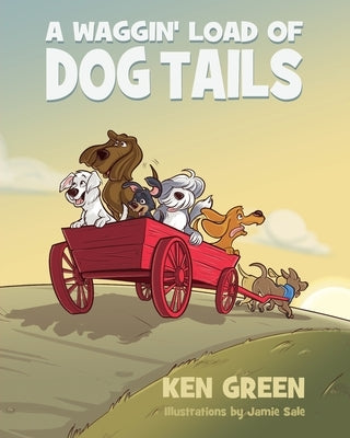A Waggin' Load of Dog Tails by Green, Ken