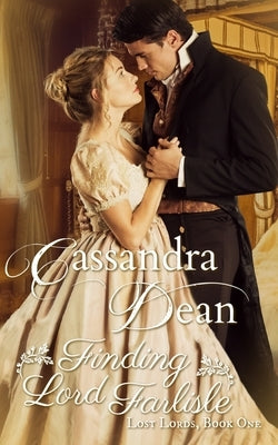 Finding Lord Farlisle (Lost Lords Book 1) by Dean, Cassandra