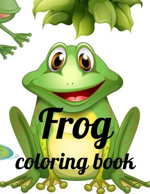 Frog coloring book: Adult Stress Relief & Relaxation Coloring Book, Frog Coloring Book For Grownups,34 image for design by Marie, Annie