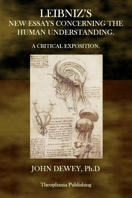 Leibniz's New Essays Concerning the Human Understanding by Dewey Phd, John