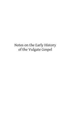 Notes on the Early History of the Vulgate Gospel by Hermenegild Tosf, Brother