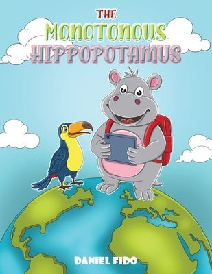 The Monotonous Hippopotamus by Fido, Daniel
