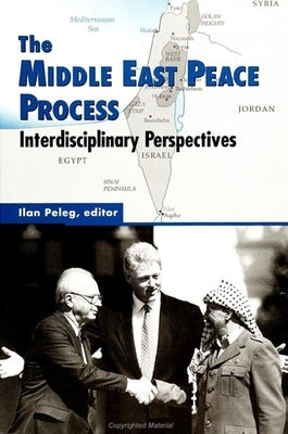 The Middle East Peace Process: Interdisciplinary Perspectives by Peleg, Ilan