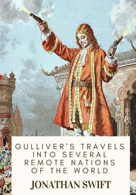 Gulliver's Travels into Several Remote Nations of the World by Swift, Jonathan