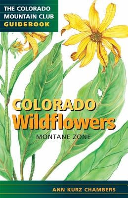 Colorado Wildflowers: Montane Zone by Kurz Chambers, Ann