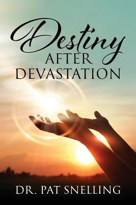 Destiny After Devastation by Snelling, Pat