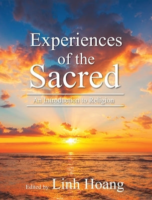 Experiences of the Sacred: Introductory Readings in Religion by Hoang, Linh