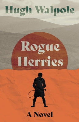 Rogue Herries - A Novel by Walpole, Hugh