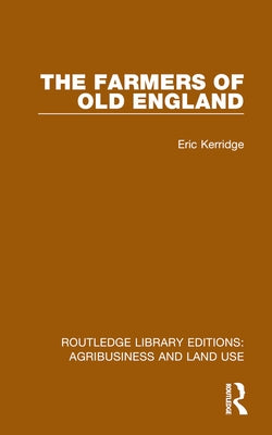 The Farmers of Old England by Kerridge, Eric