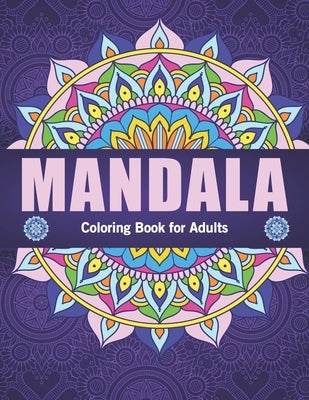 Mandala coloring book for adults: Beautiful Mandalas for Stress Relief and Relaxation, Adult Mandalas coloring Book by Publisher, Safia