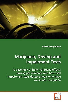 Marijuana, Driving and Impairment Tests by Papafotiou, Katherine