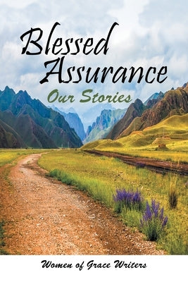 Blessed Assurance: Our Stories by Women of Grace Writers