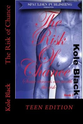 The Risk of Chance: Teen Edition by Cole Black, Shon