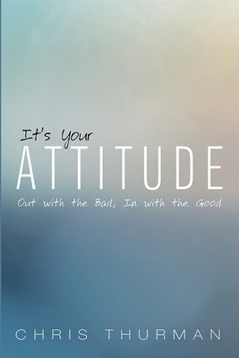 It's Your Attitude by Thurman, Chris