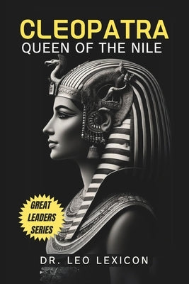 Cleopatra: Queen of the Nile by Lexicon, Leo
