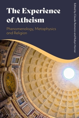 The Experience of Atheism: Phenomenology, Metaphysics and Religion by Romano, Claude